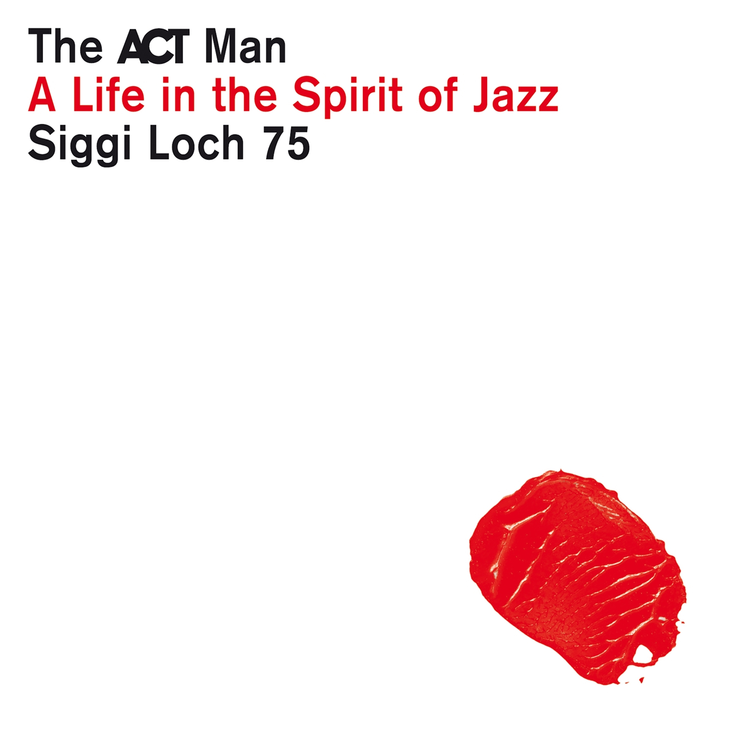 Aa.Vv. - The Act Man - Siggi Loch 75 - A Life In The Spirit Of Jazz - Afbeelding 1 van 1