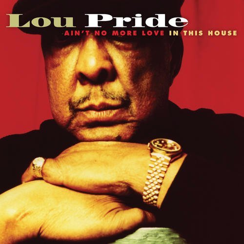 Pride Lou - Ain'T No More Love In.... This House - Zdjęcie 1 z 1