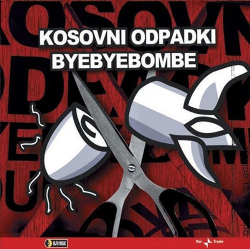 Kosovni Odpadki - Bye Bye Bombe - Afbeelding 1 van 1